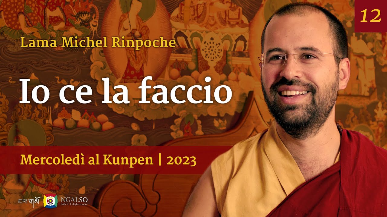 12 - Io ce la faccio - Mercoledi al Kunpen con Lama Michel Rinpoche