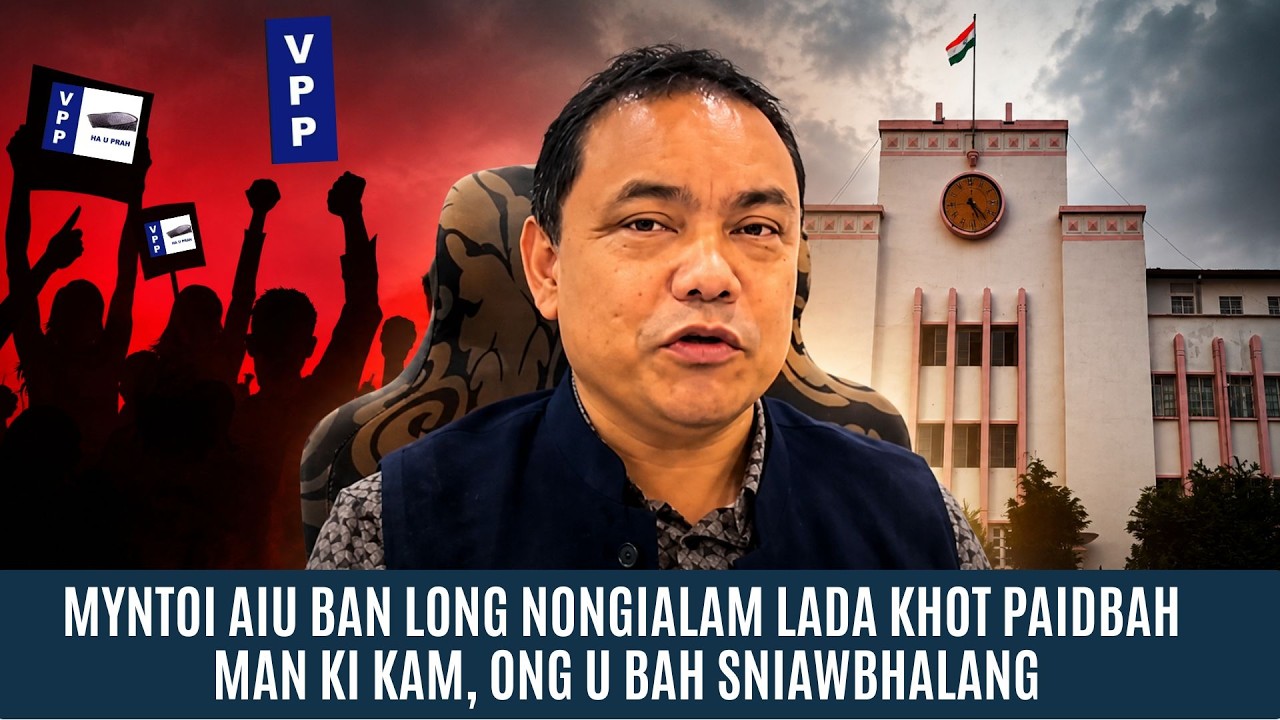 MYNTOI AIU BAN LONG NONGIALAM LADA KHOT PAIDBAH MAN KI KAM, ONG U BAH SNIAWBHALANG