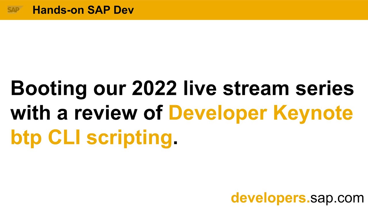 Booting our 2022 live stream series with a review of Developer Keynote btp CLI scripting