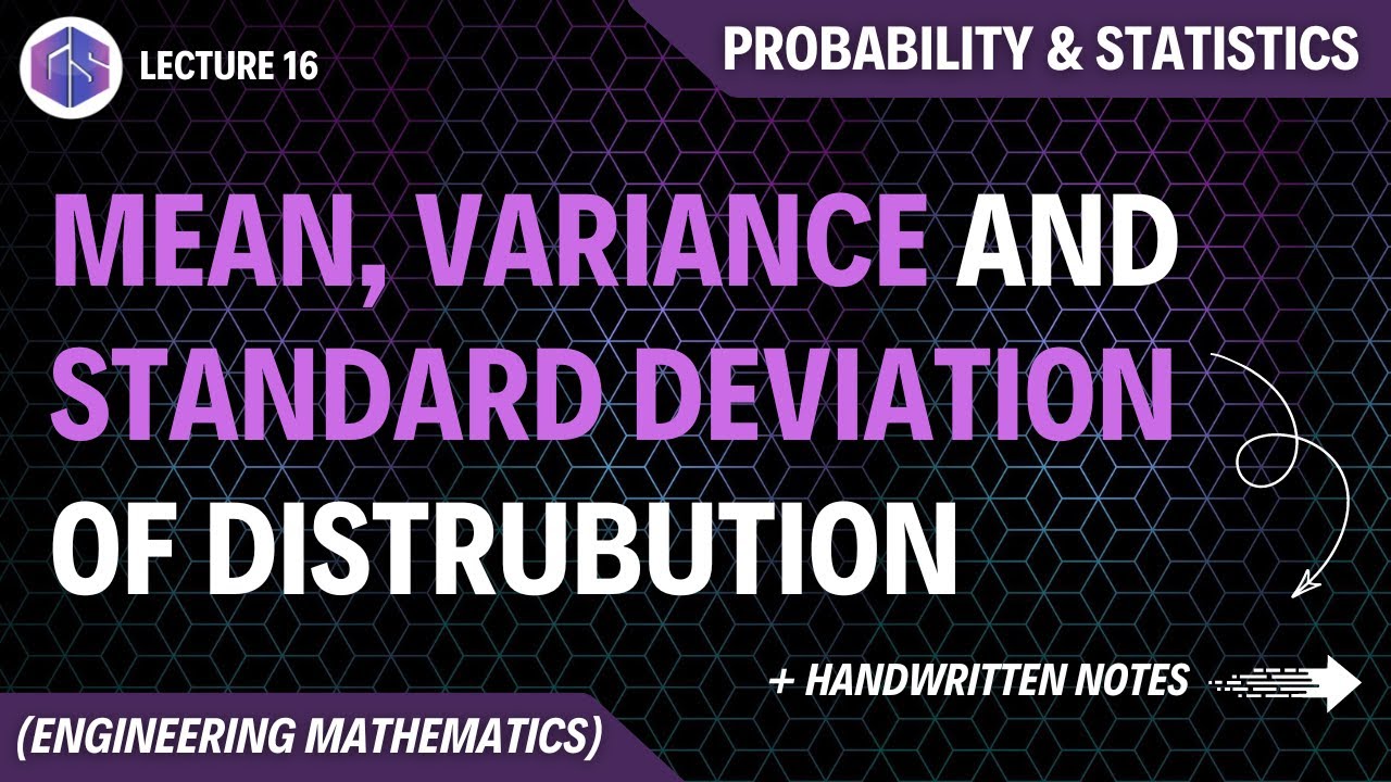Lec-16: Mean, Variance and Standard Deviation of Distribution | Probability and Statistics