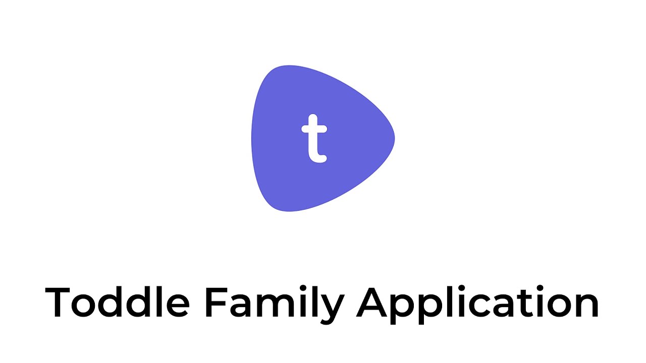 Toddle Family Application [December 12, 2022]