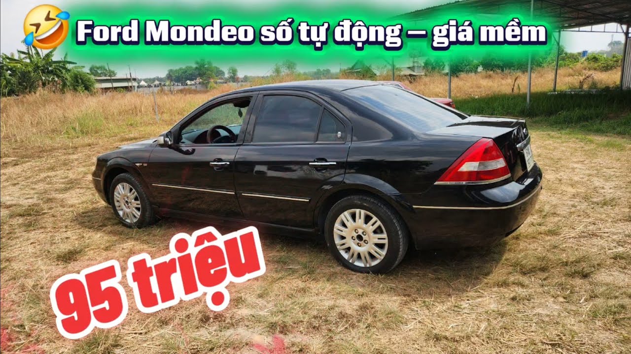 🤣 Ford Mondeo số tự động – giá mềm như lòng người yêu mới – 95 triệu – call 0796822220