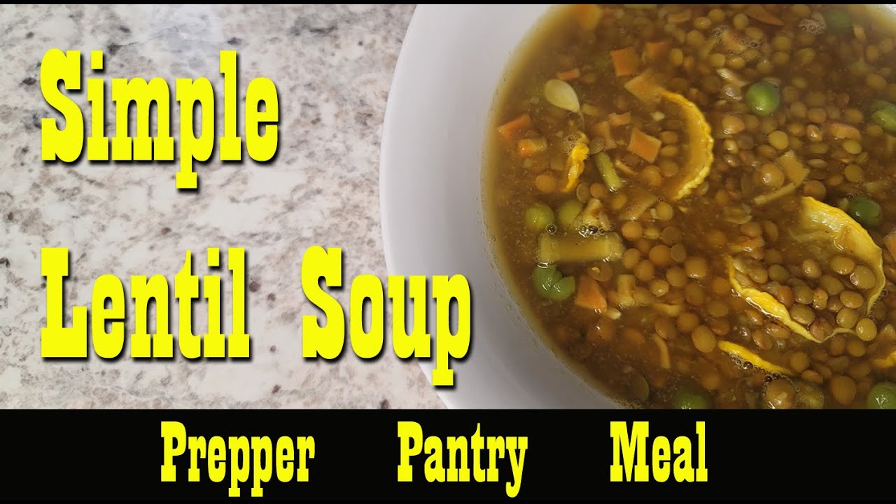 Simple Lentil Soup from your Prepper Pantry ~ Preparedness