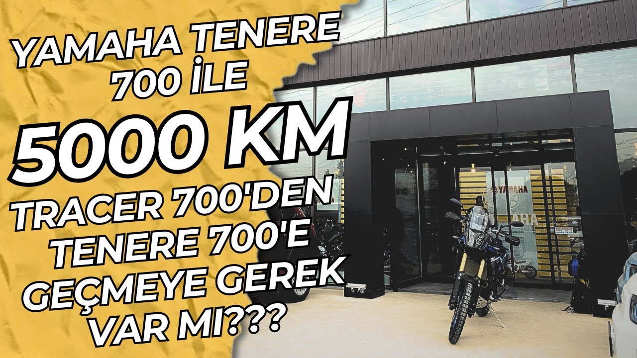 Yamaha Tenere 700 ile 5000 Km | Tracer 700'den Tenere 700'e Geçmeye Gerçekten Gerek Var Mı?
