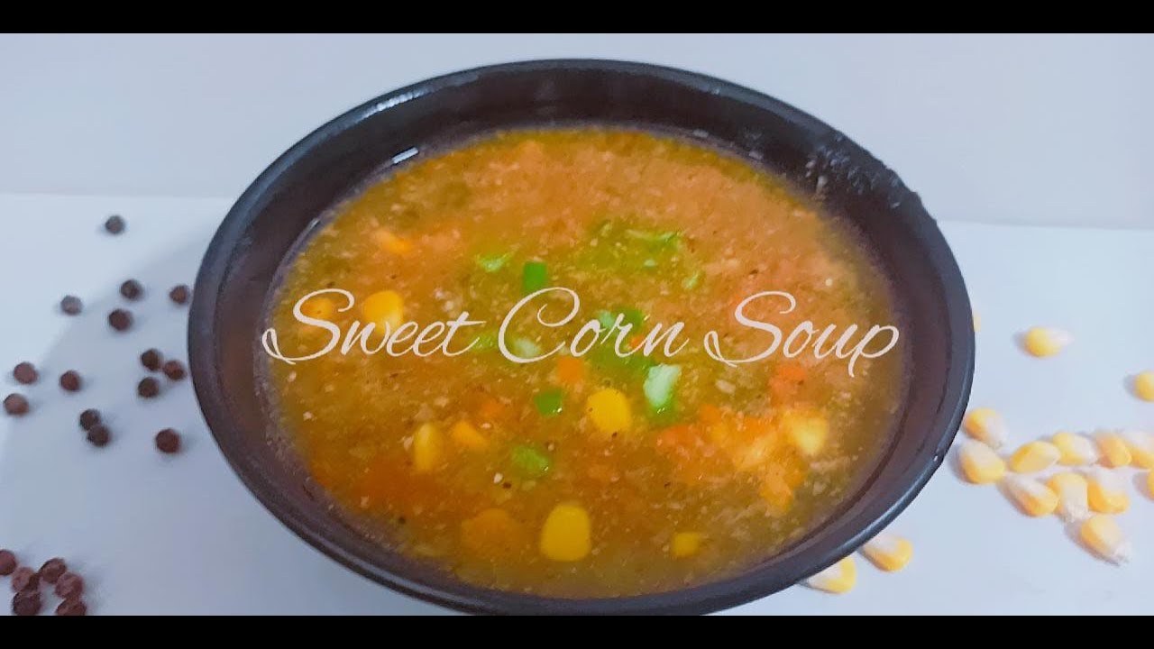 Sweet Corn Soup Recipe | Restaurant Style Sweet Corn Soup | Healthy Vegetable soup | स्वीट कॉर्न सूप