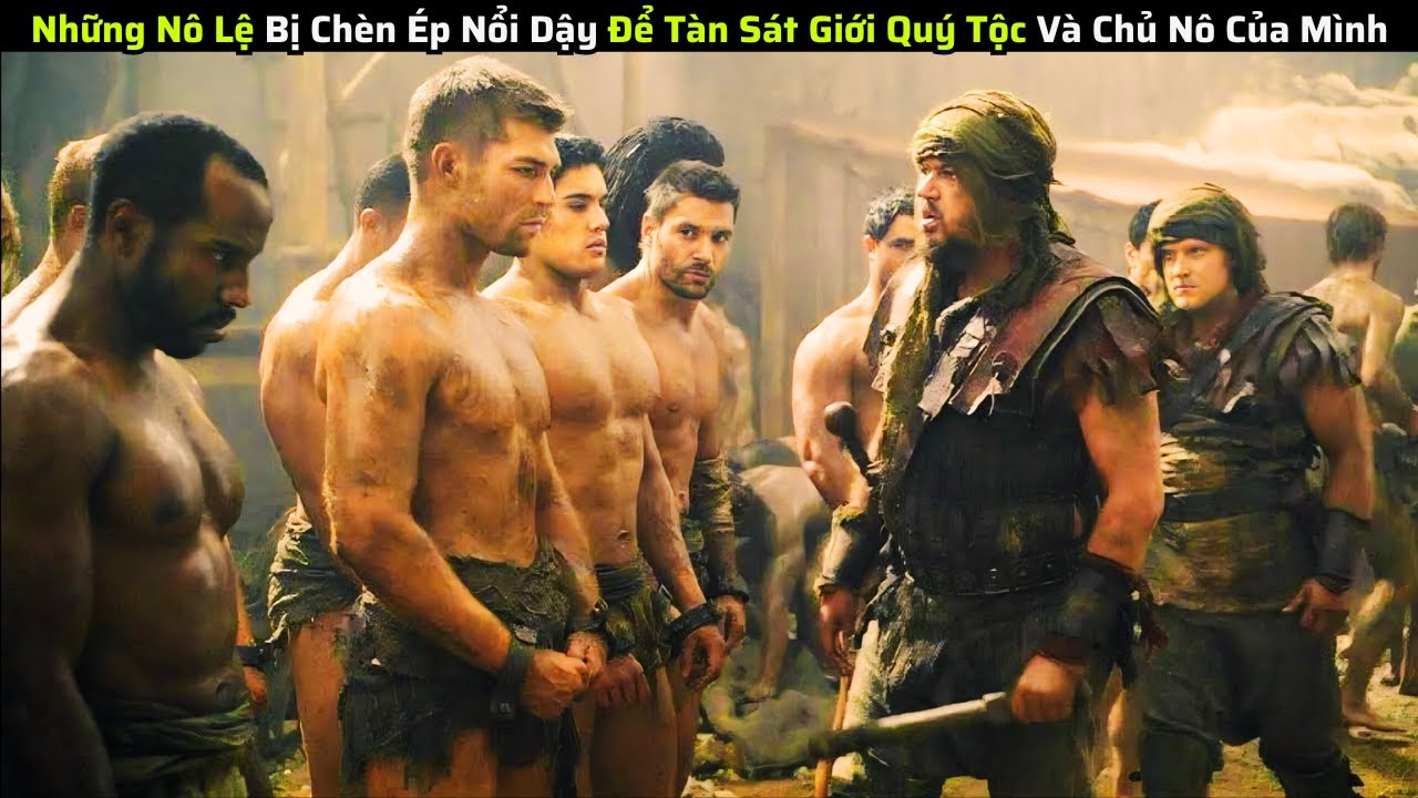 Những Nô Lệ Bị Chèn Ép Nổi Dậy Để Tàn Sát Giới Quý Tộc Và Chủ Nô Của Mình|| review phim