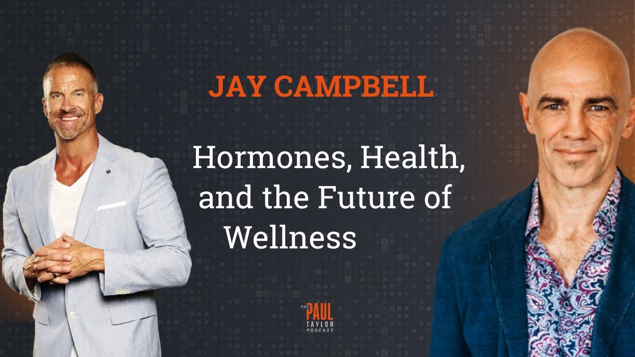 Hormones, Health, and the Future of Wellness with Jay Campbell