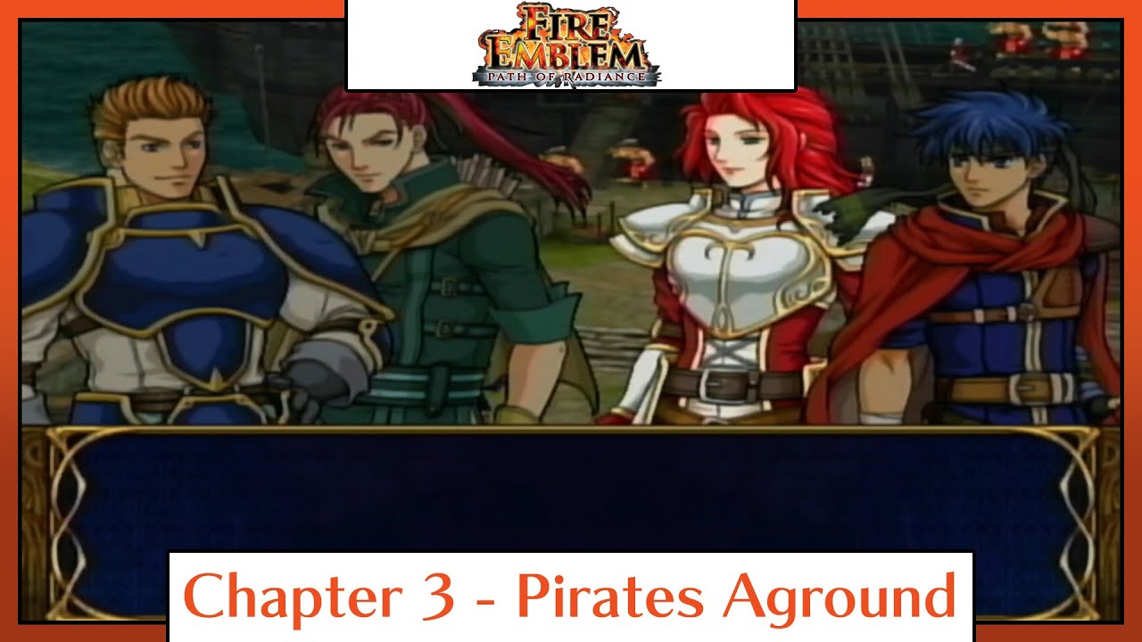 Fire Emblem: Path of Radiance | Playthrough | Chapter 3: Pirates Aground