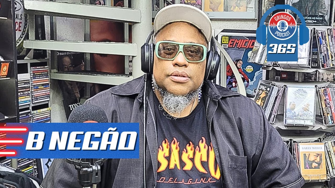 BNEGÃO - Gringos Podcast #365