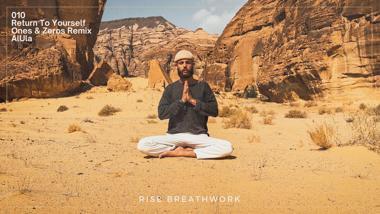 Return To Yourself 13min - AlUla - RISE Breathwork with Joep Mencke