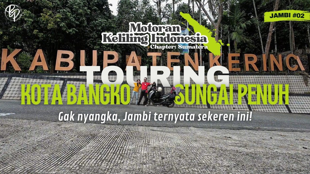Touring TERSERU! Perjalanan Kota Bangko - Sungai Penuh
