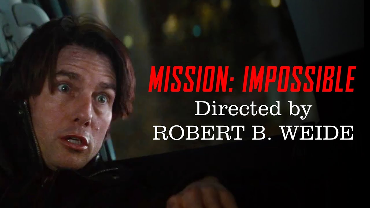 Mission: Impossible Directed by Robert B. Weide
