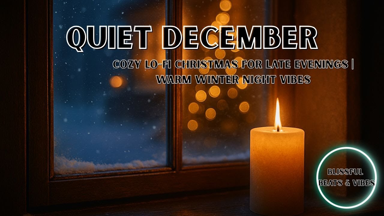 Quiet December – Cozy Lo-Fi Christmas for Late Evenings | Warm Winter Night Vibes