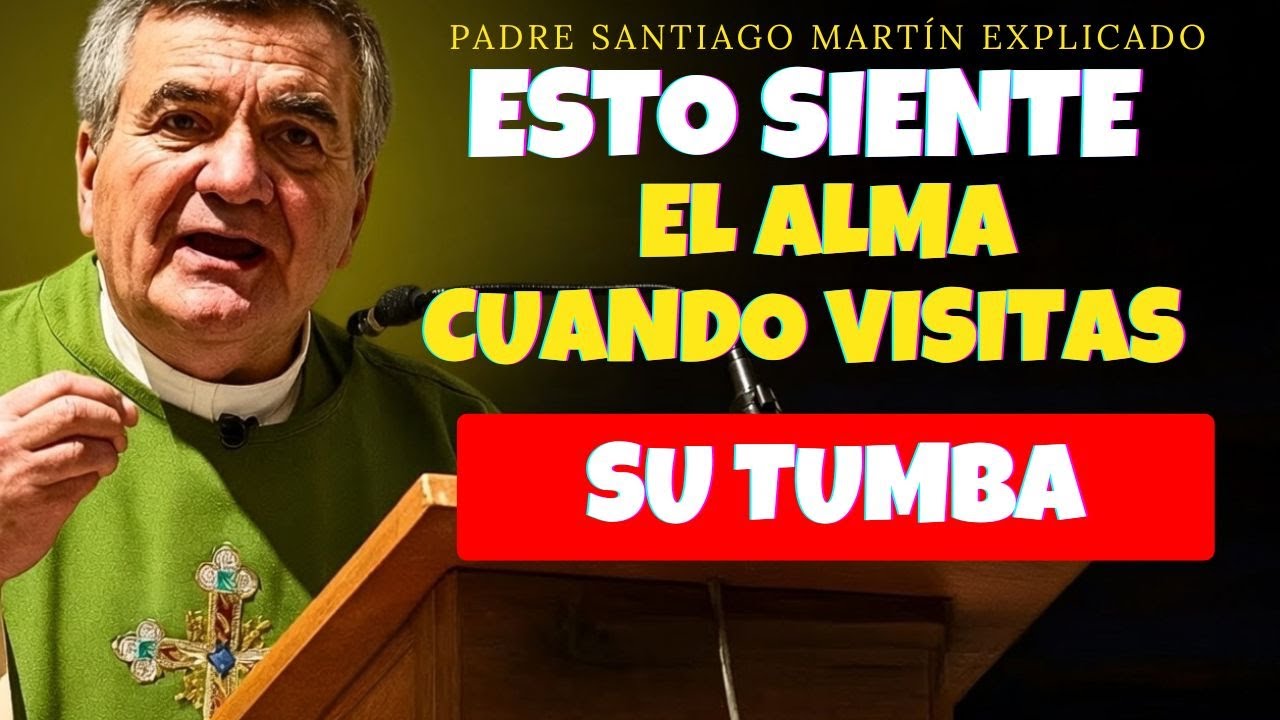 Lo Que el Alma Siente Cuando Visitas Su Tumba — ¡Pocos lo Saben! 🙏🪦 | Padre Santiago Martín
