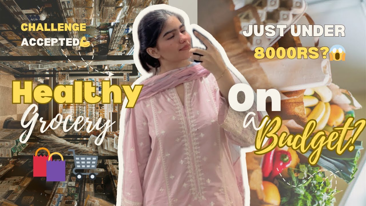Healthy Grocery Shopping in Pakistan| Budget friendly student lifestyle 🛒🛍️Clean Eating