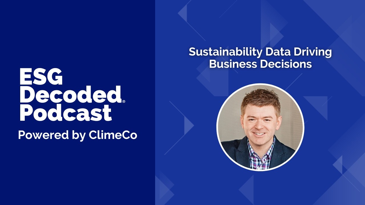 Sustainability Data Driving Business Decisions | ESG Decoded Podcast #185