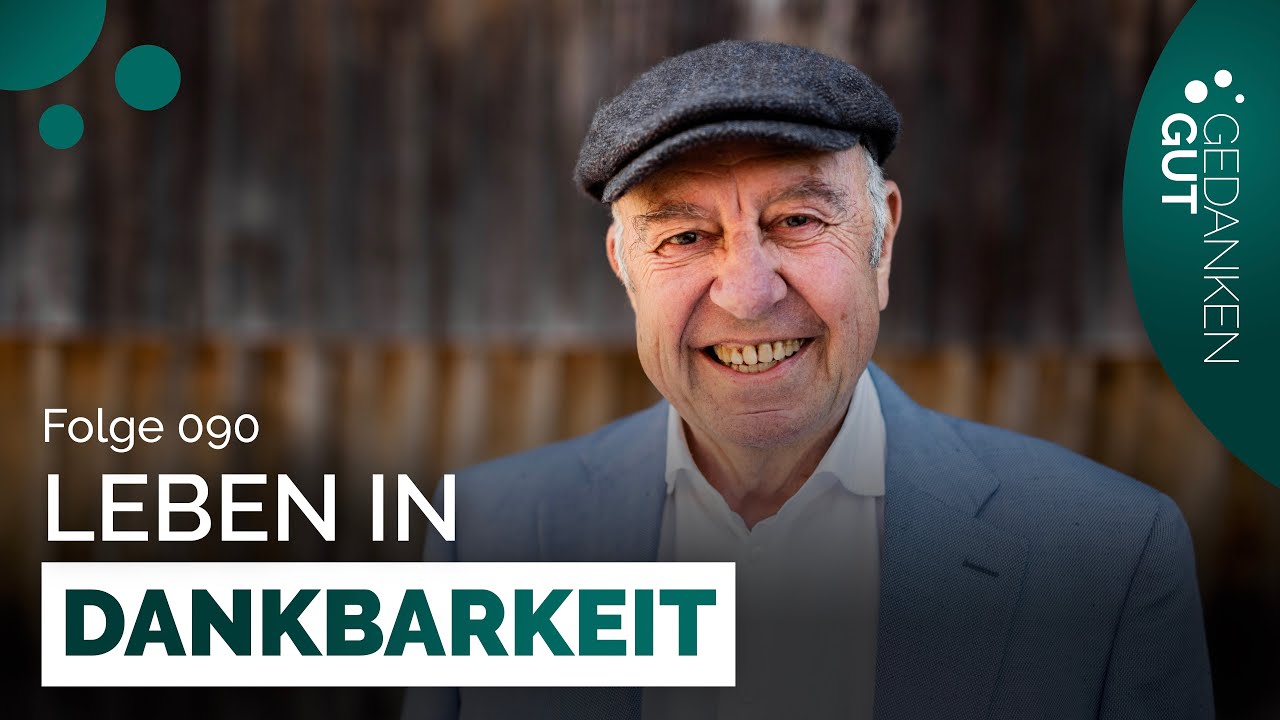 Ein Leben in Dankbarkeit – Folge 090 | GedankenGut Podcast