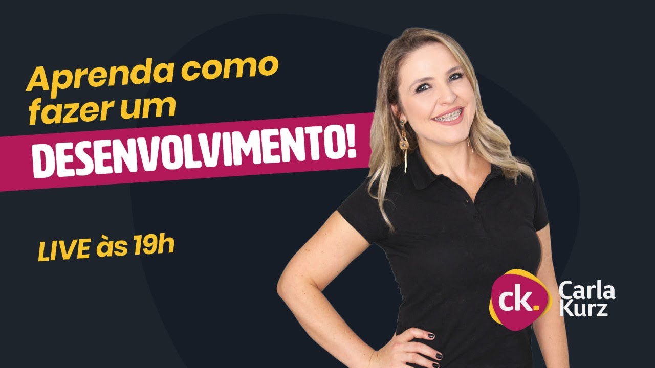 Aprenda como fazer um Desenvolvimento! | Professora Carla Kurz