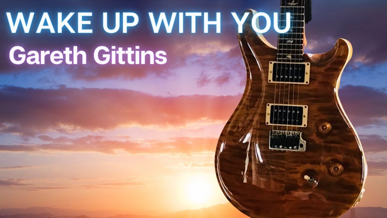 Wake Up With You (feat. Andy Gray - Drums) an Original song from Gareth Gittins