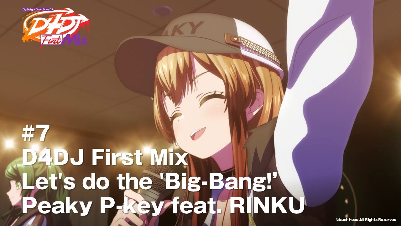 Peaky P-key feat. RINKU「Let's do the 'Big-Bang!'」【アニメ「D4DJ First Mix」第7話】