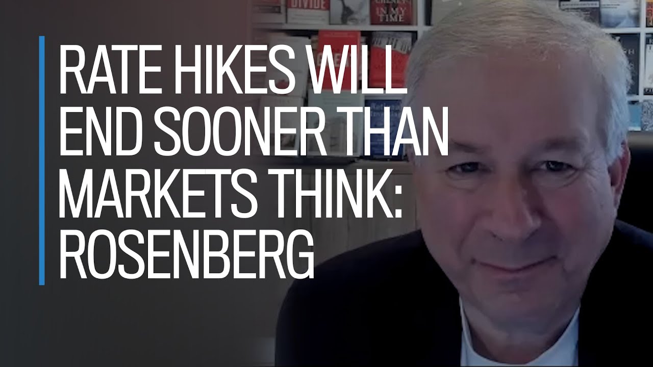 Rate hikes will end sooner than markets think: Rosenberg