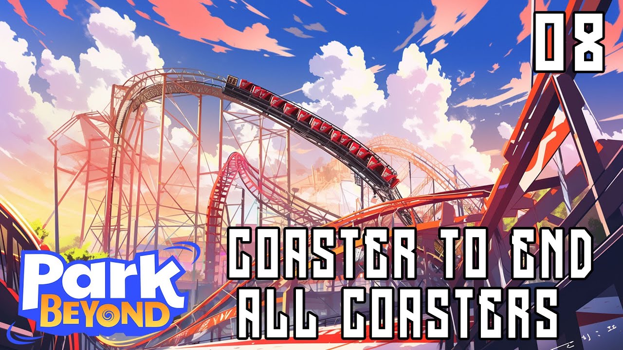 The Coaster To End All Coasters  | Park Beyond | Ep 08 | Theme Park Builder. #ScottDogGaming