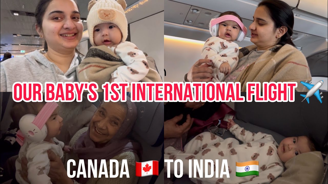 TRAVELLING CANADA 🇨🇦 to INDIA🇮🇳 WITH NEWBORN|BABY&rsquo;s 1st FLIGHT||BABY AGE,FOOD & ALL IMP INFORMATION