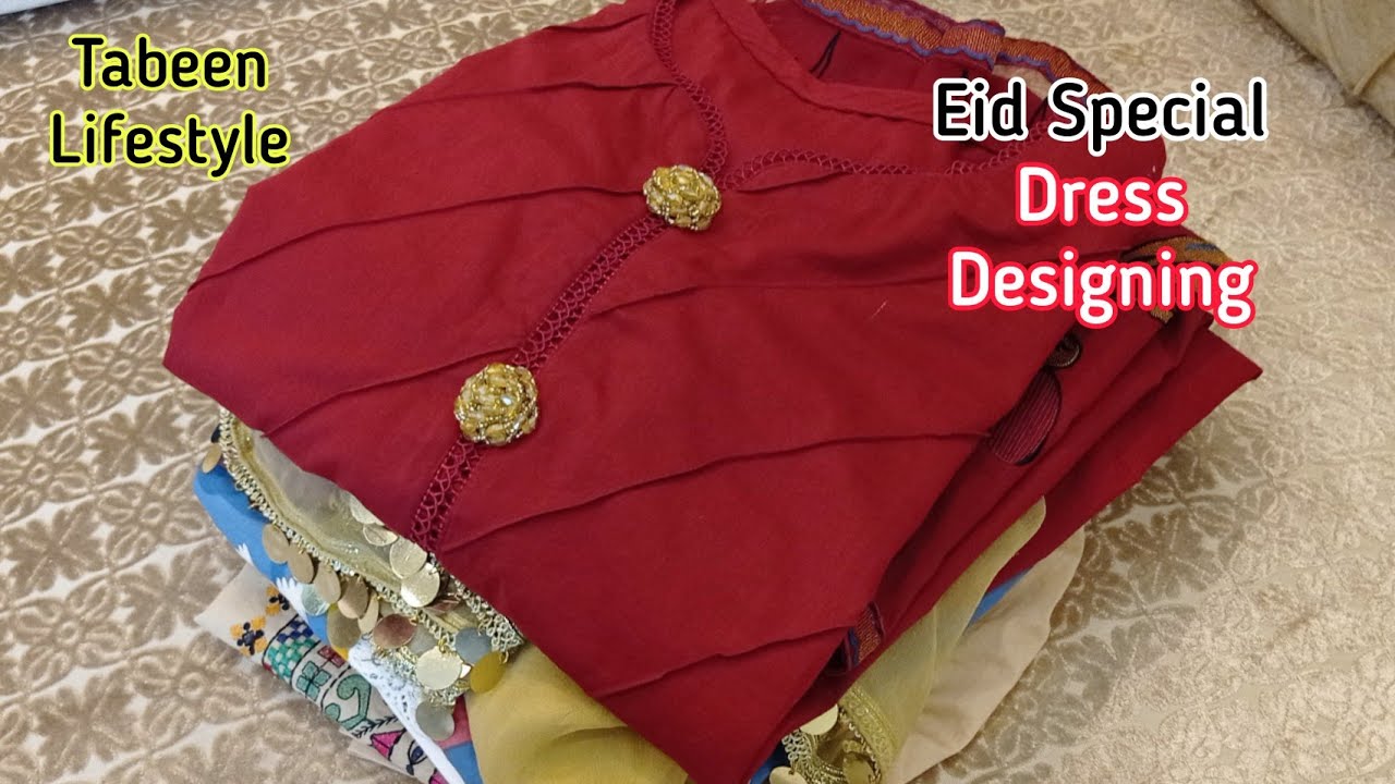 Dress designing ideas for Eid_ul_Azha 2022 by Tabeen lifestyle