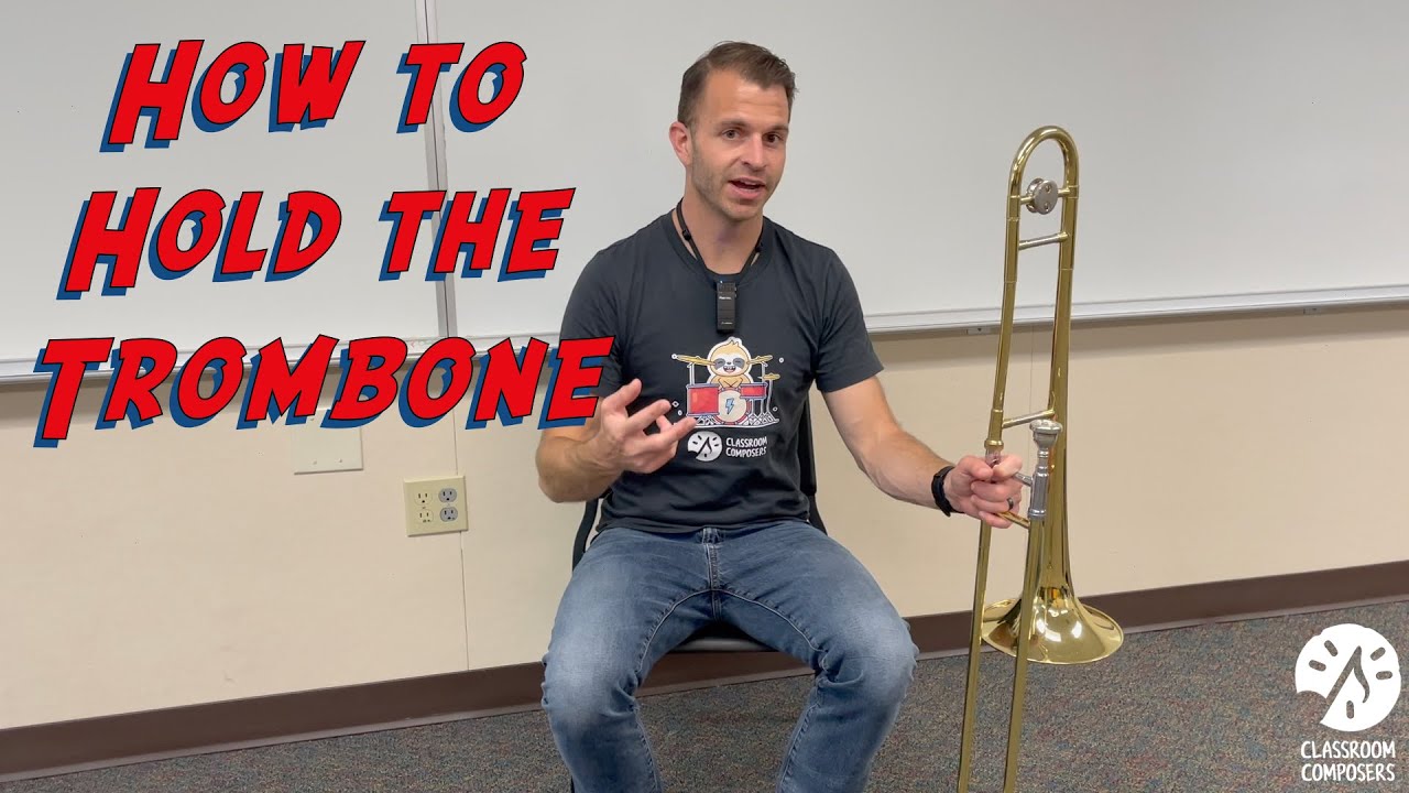 How to Hold the Trombone