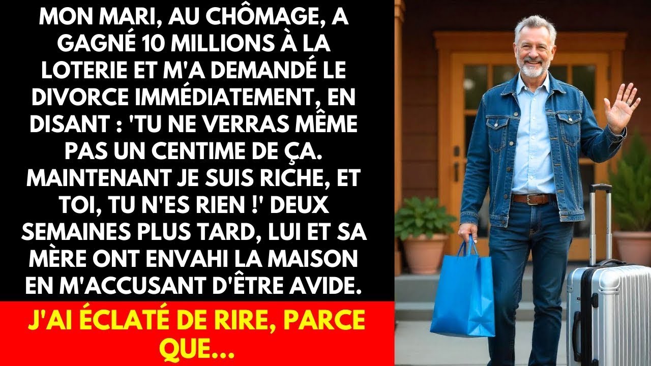 MON MARI, AU CHÔMAGE, A GAGNÉ 10 MILLIONS À LA LOTERIE ET M'A DEMANDÉ LE DIVORCE IMMÉDIATEMENT