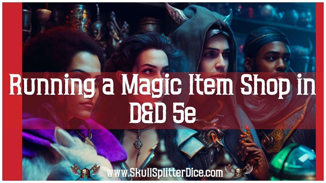 Creating Magic: A Guide to Running a Successful D&D 5e Magic Item Shop
