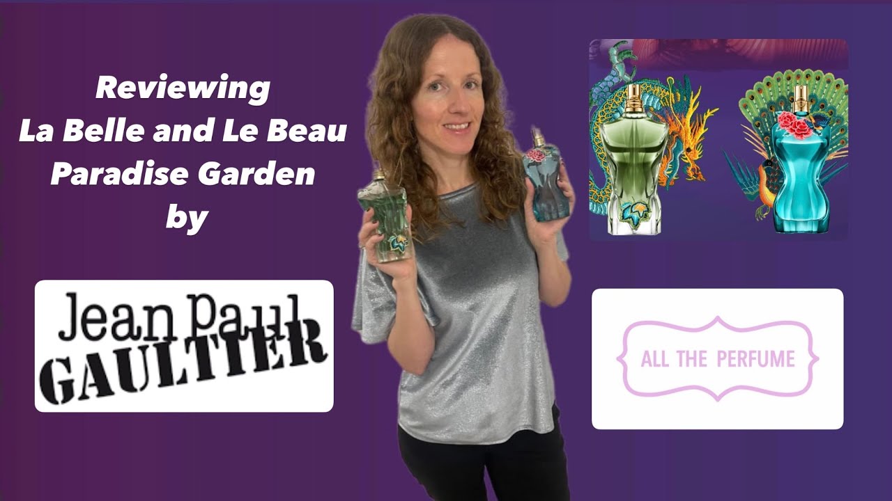 Reviewing La Belle and Le Beau Paradise Garden by Jean Paul Gaultier
