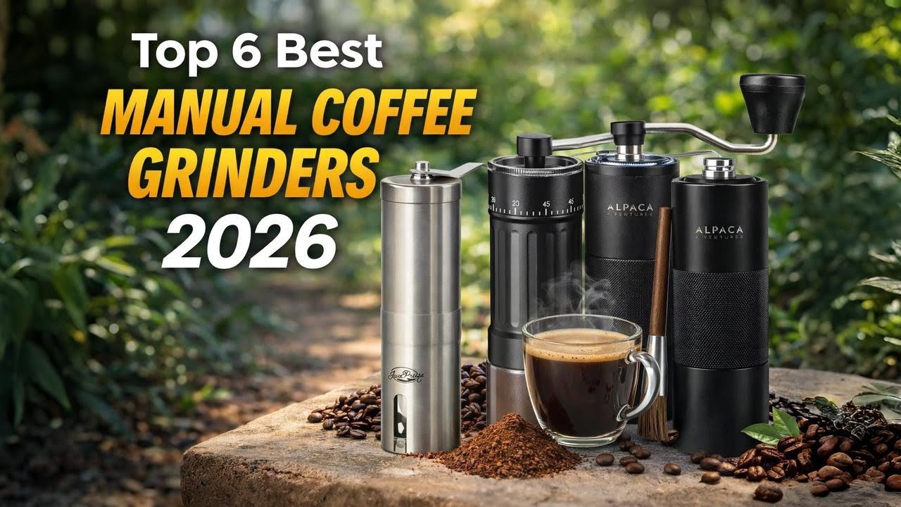 Top 6 Best Manual Coffee Grinders 2026 | Hand Coffee Grinder Review & Buyer&rsquo;s Guide