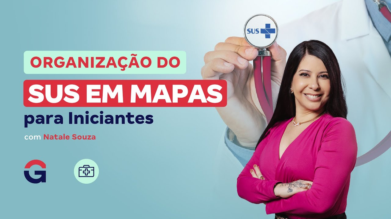 Organiza&ccedil;&atilde;o do SUS em Mapas para Iniciantes com Natale Souza
