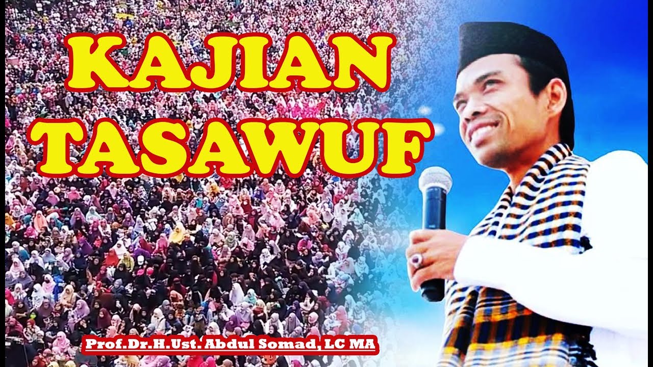 KAJIAN TASAWUF  USTADZ ABDUL SOMAD, LC. MA
