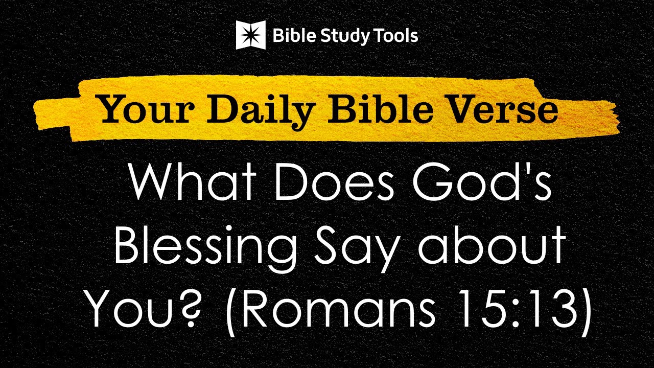 What Does God's Blessing Say about You? (Romans 15:13) | Your Daily Bible Verse