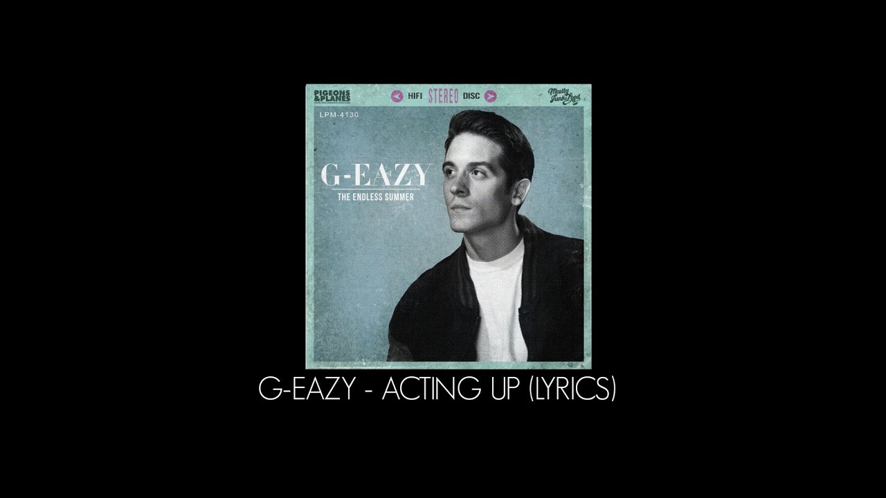 G-Eazy - Acting Up ft. Devon (Lyrics)
