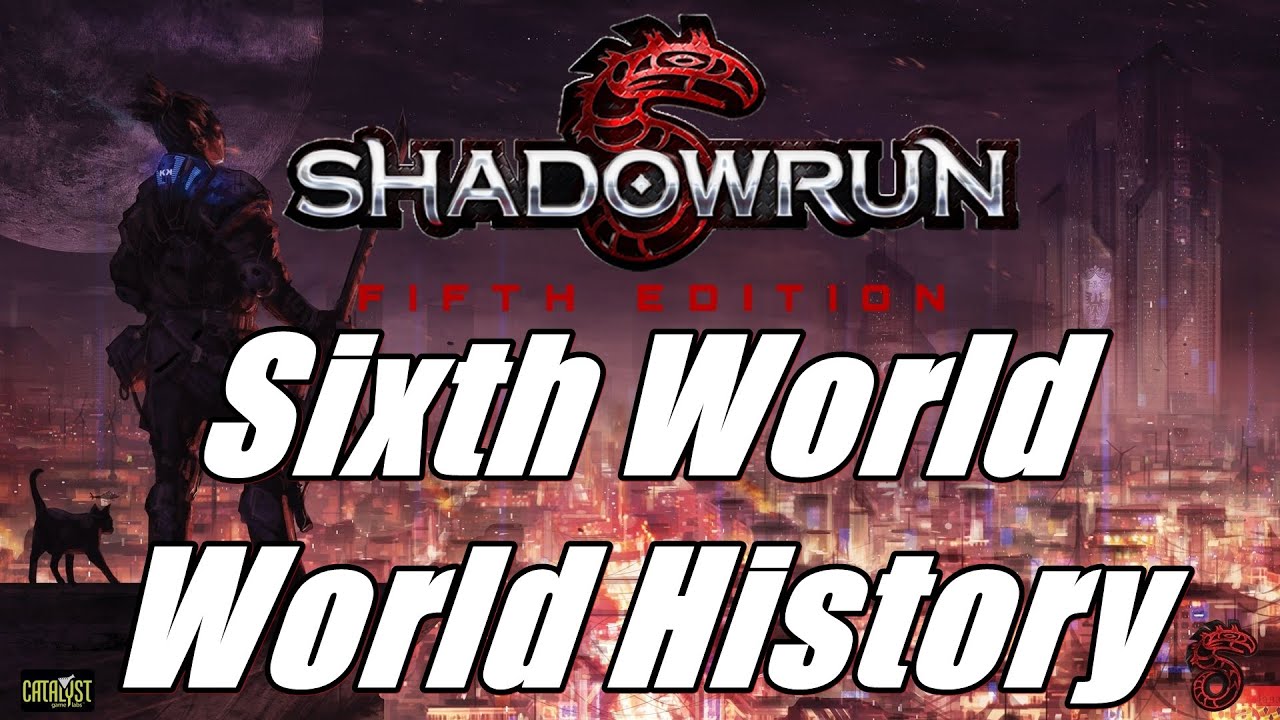 Shadowrun: A History of The Sixth World From 1E to 6E
