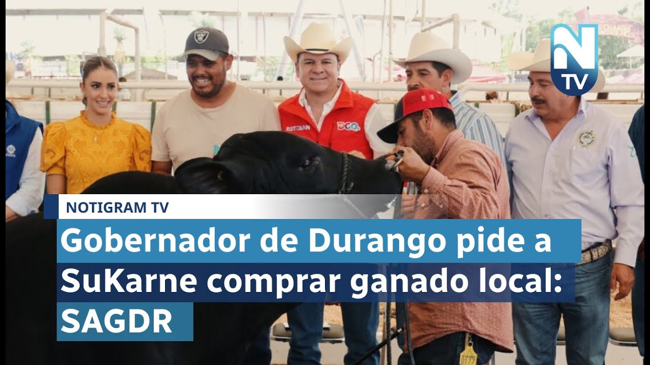 Gobernador de Durango pide a SuKarne comprar ganado local: SAGDR
