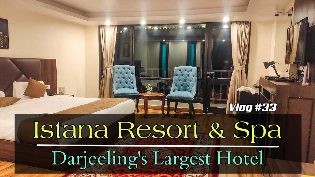 Istana Resort & Spa - Darjeeling's Largest Hotel | Chhondochara