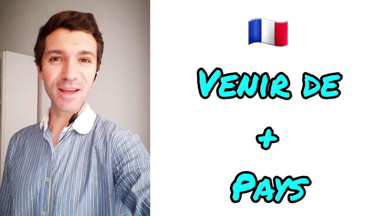 Français A1 A2 - Le verbe VENIR DE et le lexique des pays