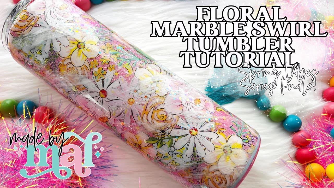 Floral Marble Swirl Tumbler Tutorial | 2024 Spring Vibes Series FINALE!