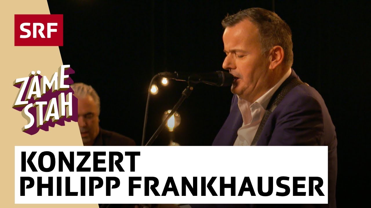 Konzert Philipp Fankhauser | Zäme stah | SRF