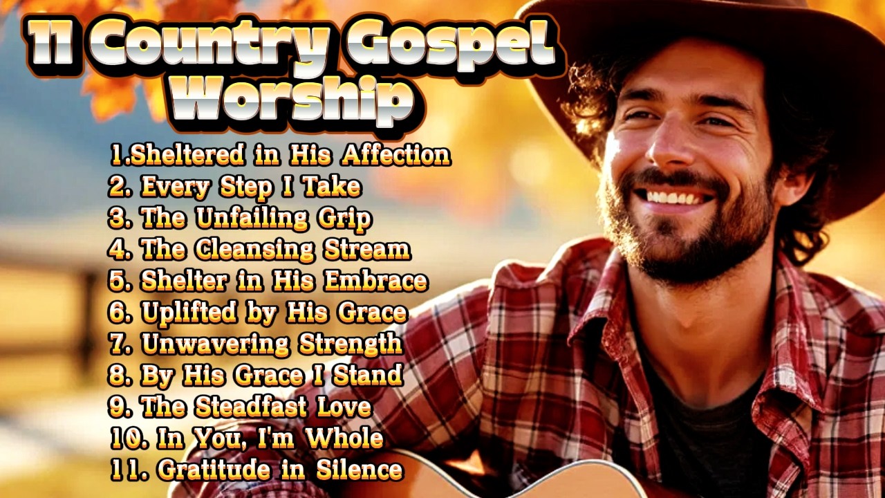 🎵11 Country Gospel Songs of Worship | Best Country Christian Playlist | Sounds of Praise and Worship