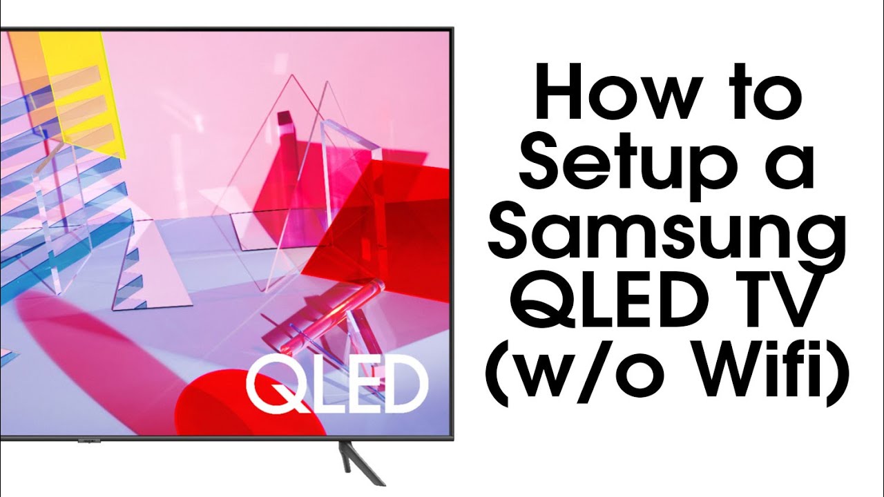 How to Setup a Samsung QLED If You Don't Have Wifi