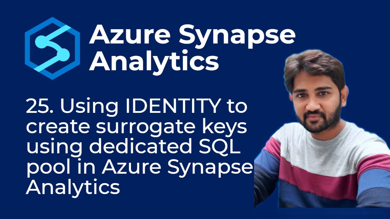 25. Using IDENTITY to create surrogate keys using dedicated SQL pool in Azure Synapse Analytics