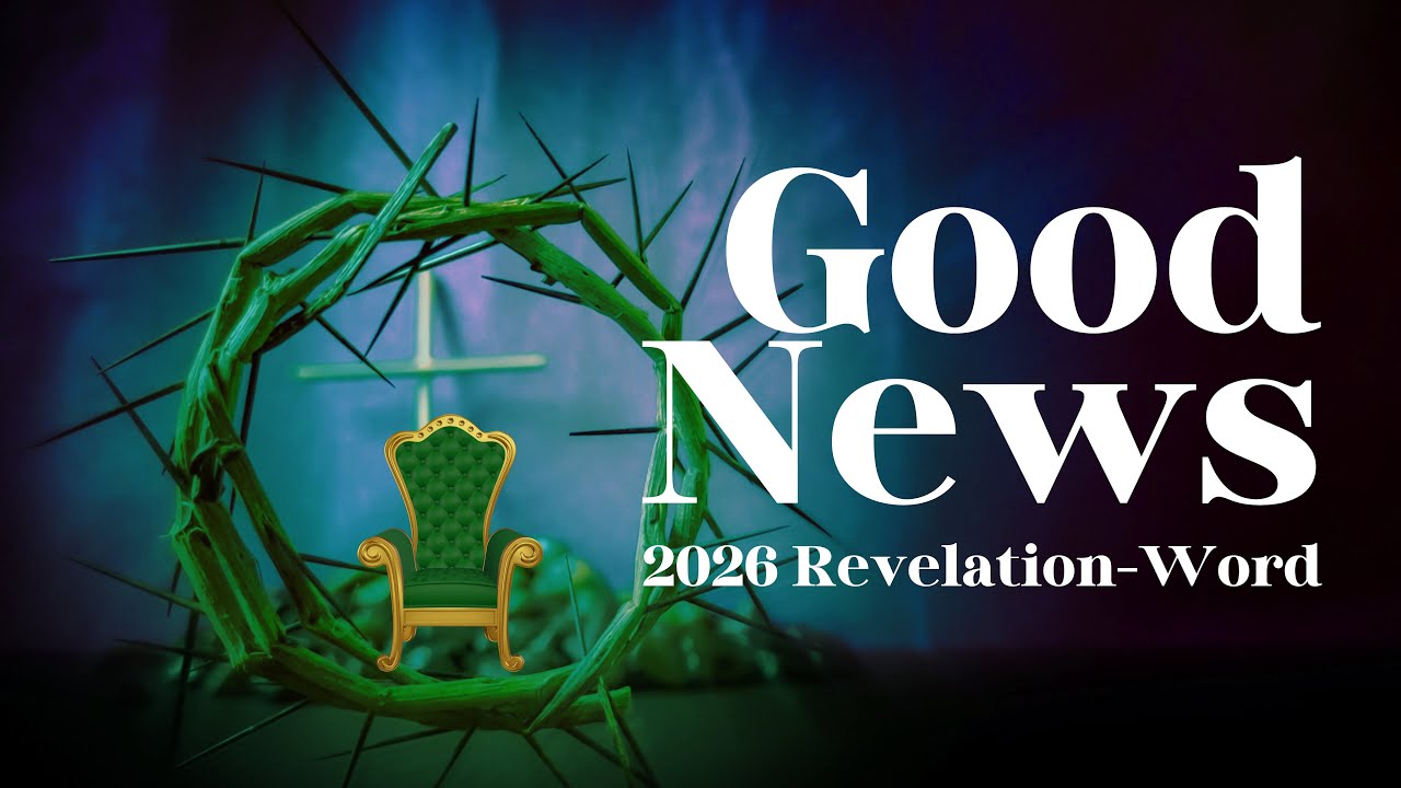 GOOD NEWS | 2026 REVELATION-WORD