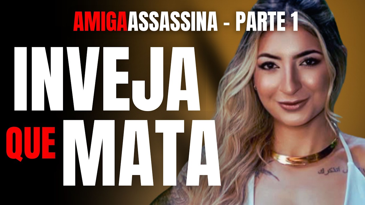PARTE 1 INVEJA DE MORTE - AMIGA ESTETICISTA MATA INFLUENCIADORA, MATA MINHA FILHA - CASO ZARHARÁ