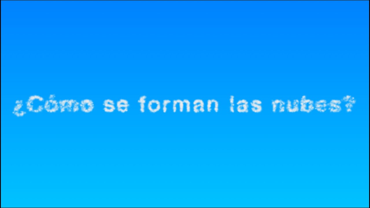 ¿Cómo se forman las nubes?