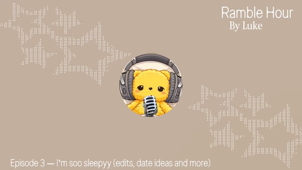 Episode 3 - I’m soo sleepyy (edits, date ideas and more!) 